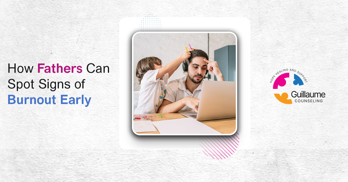 How Fathers Can Spot Signs of Burnout Early