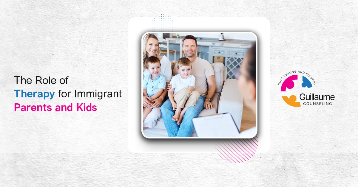 Blog The Role of Therapy for Immigrant Parents and Kids
